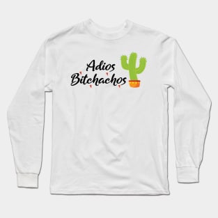 Adios bitchachos Long Sleeve T-Shirt